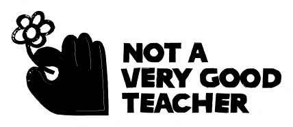 Not a Very Good Teacher